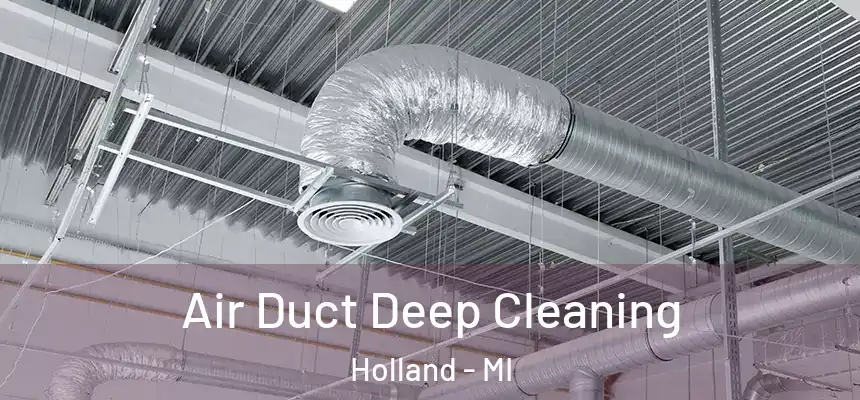 Air Duct Deep Cleaning Holland - MI