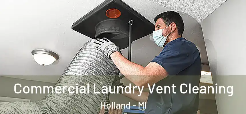 Commercial Laundry Vent Cleaning Holland - MI