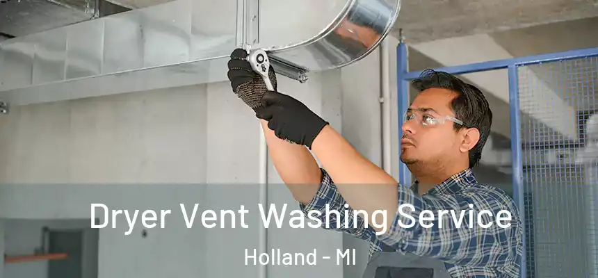 Dryer Vent Washing Service Holland - MI