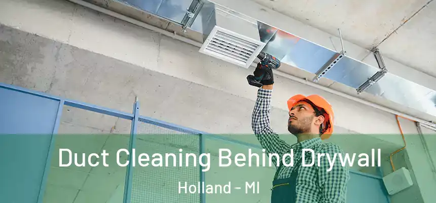  Duct Cleaning Behind Drywall Holland - MI