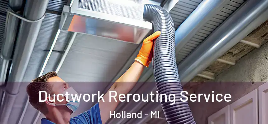  Ductwork Rerouting Service Holland - MI
