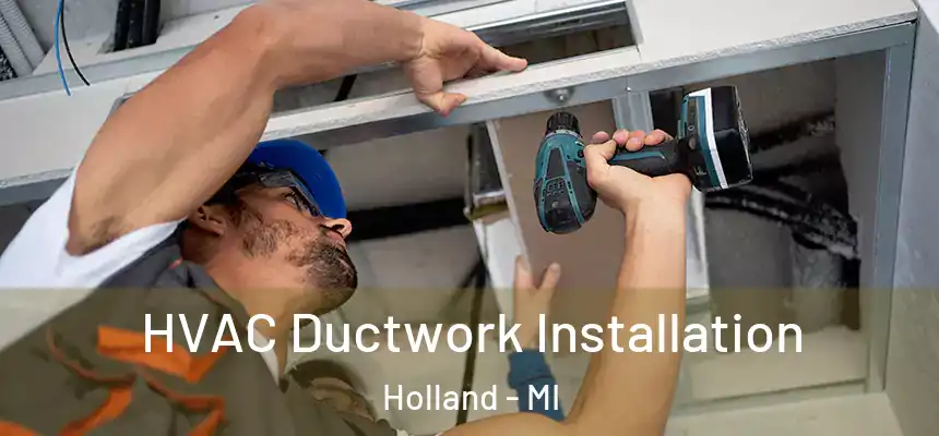 HVAC Ductwork Installation Holland - MI