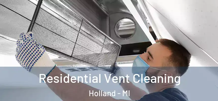 Residential Vent Cleaning Holland - MI