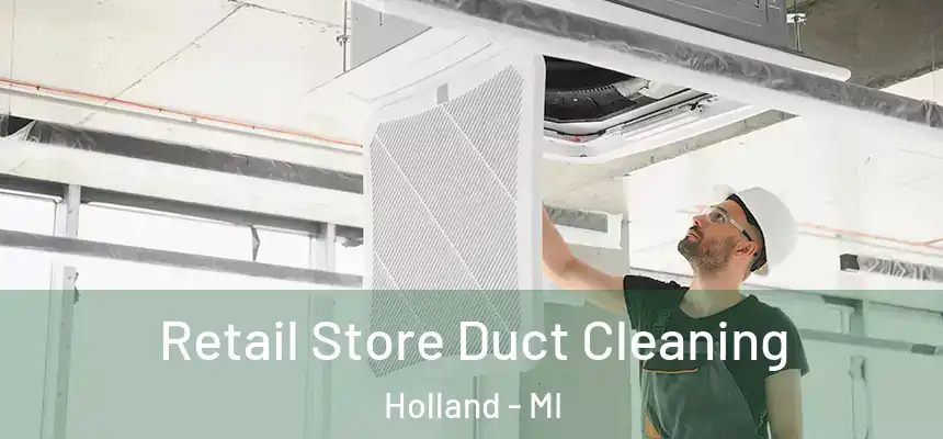 Retail Store Duct Cleaning Holland - MI