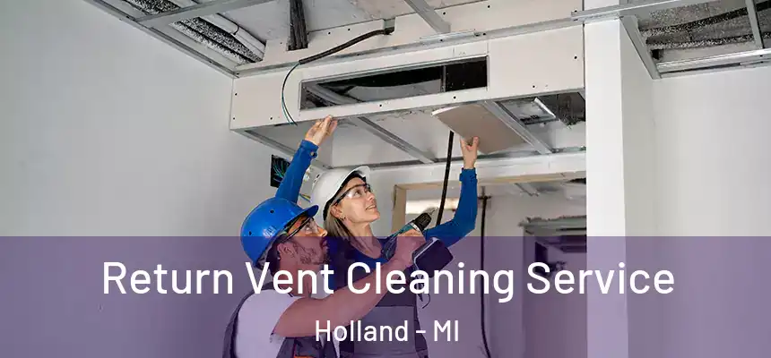  Return Vent Cleaning Service Holland - MI