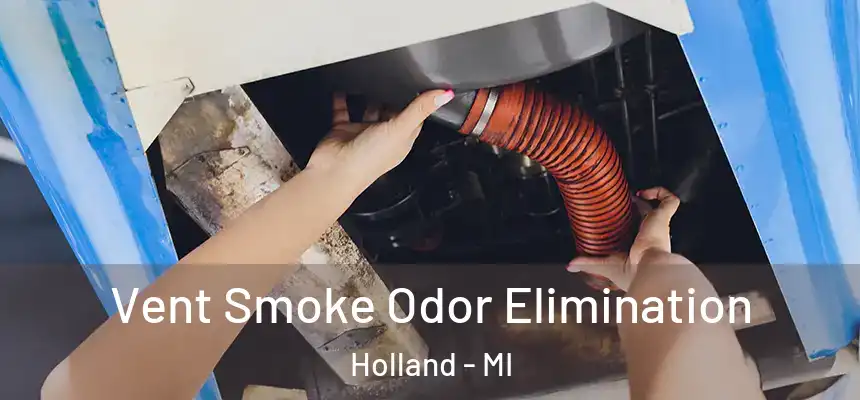 Vent Smoke Odor Elimination Holland - MI