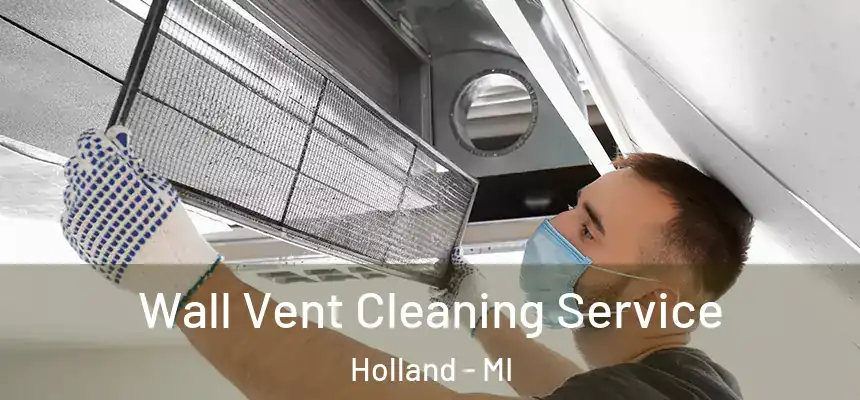  Wall Vent Cleaning Service Holland - MI